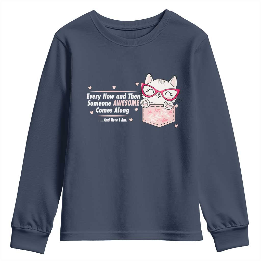 Funny Sarcastic Youth Sweatshirt Every Now And Then Someone Awsome TS12 Navy Print Your Wear