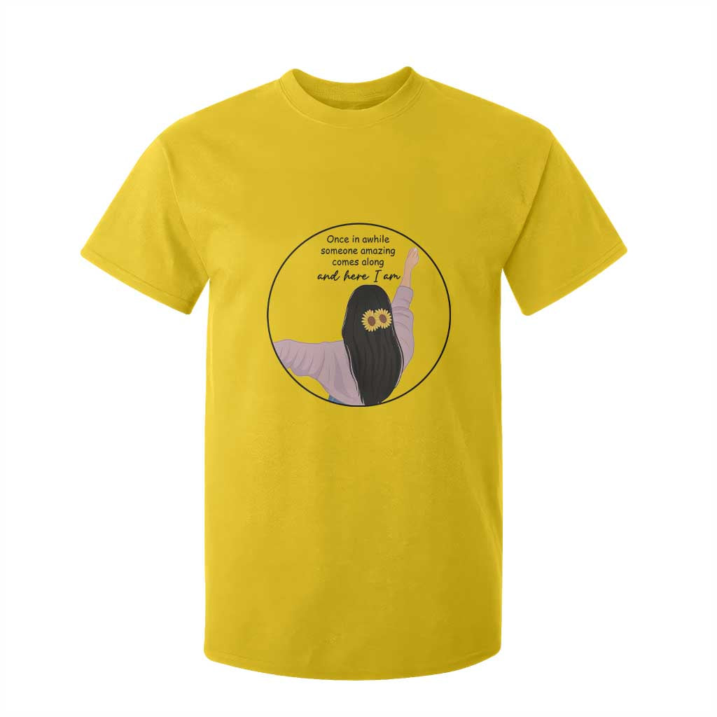 Funny Self Love Quote T Shirt For Kid Once In A While Someone Amazing Here I Am Gift TS12 Daisy Print Your Wear