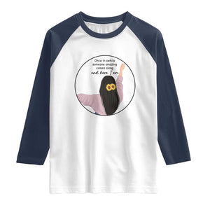Funny Self Love Quote Raglan Shirt Once In A While Someone Amazing Here I Am Gift TS12 White Navy Print Your Wear