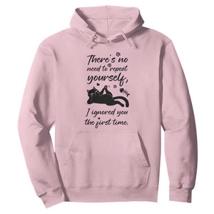 Sarcasm Humor Cat Attitude Hoodie Ignored You The First Time TS12 Light Pink Print Your Wear