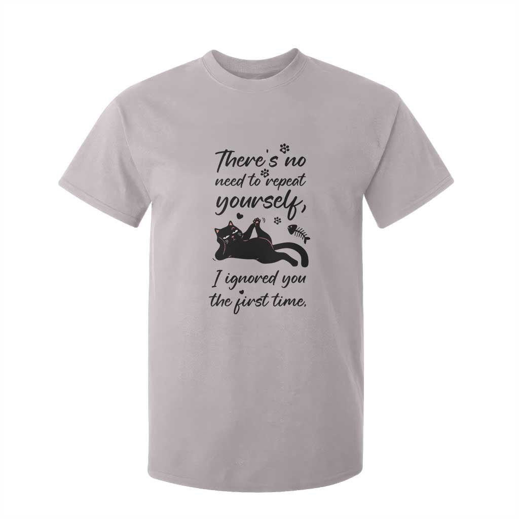 Sarcasm Humor Cat Attitude T Shirt For Kid Ignored You The First Time TS12 Ice Gray Print Your Wear