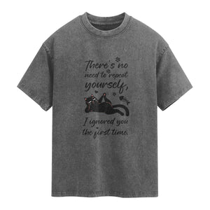 Sarcasm Humor Cat Attitude Washed Cotton T-Shirt Ignored You The First Time