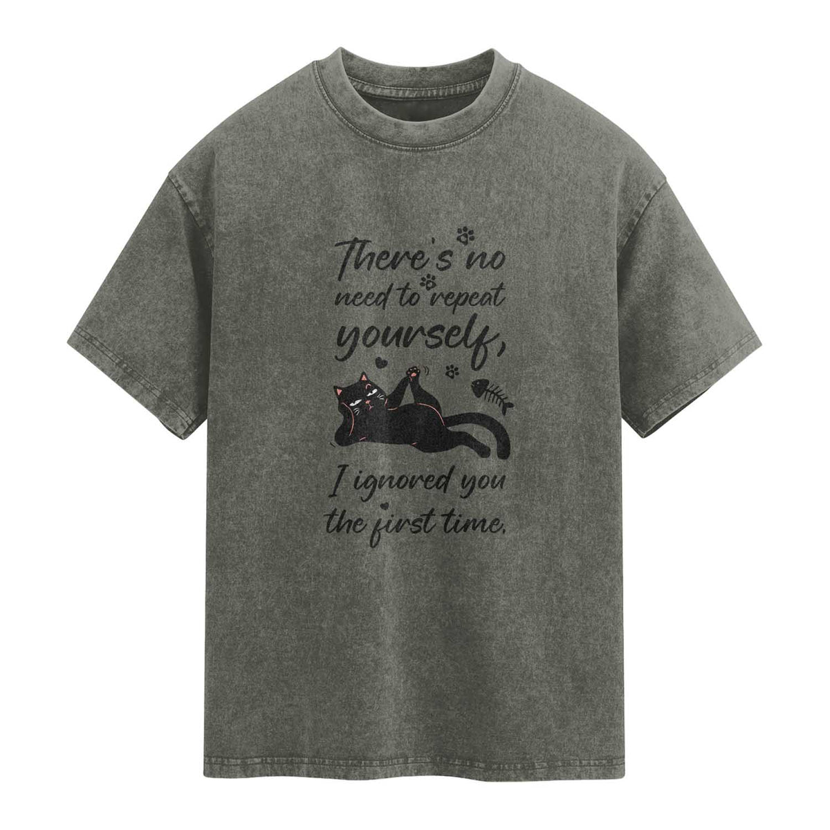 Sarcasm Humor Cat Attitude Washed Cotton T-Shirt Ignored You The First Time