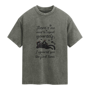 Sarcasm Humor Cat Attitude Washed Cotton T-Shirt Ignored You The First Time