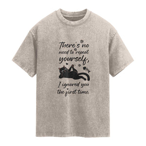 Sarcasm Humor Cat Attitude Washed Cotton T-Shirt Ignored You The First Time