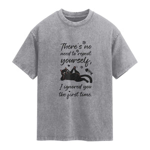 Sarcasm Humor Cat Attitude Washed Cotton T-Shirt Ignored You The First Time
