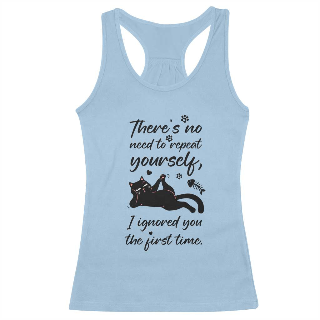 Sarcasm Humor Cat Attitude Racerback Tank Top Ignored You The First Time TS12 Light Blue Print Your Wear