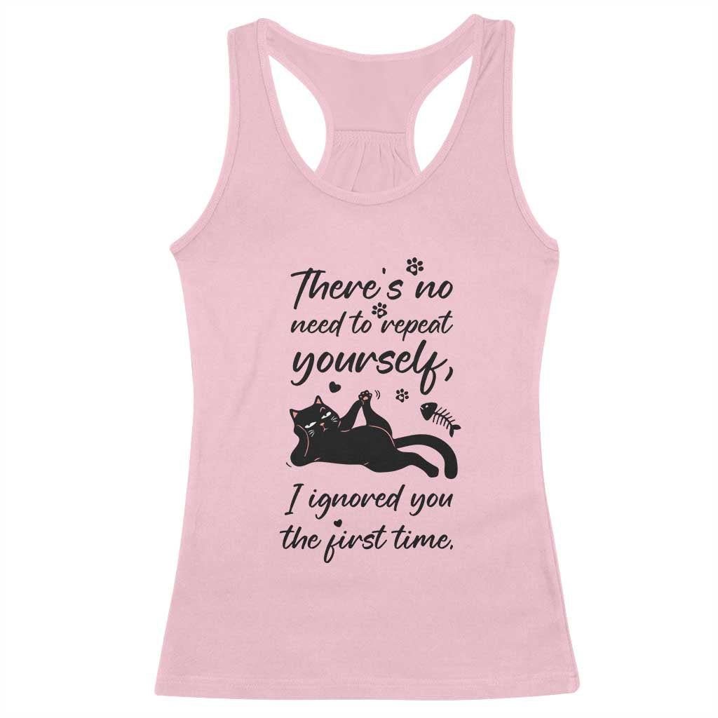Sarcasm Humor Cat Attitude Racerback Tank Top Ignored You The First Time TS12 Light Pink Print Your Wear