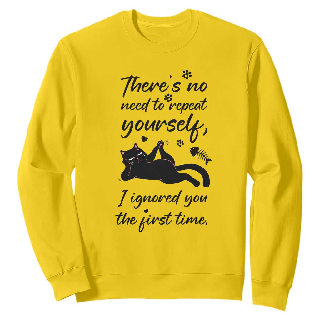 Sarcasm Humor Cat Attitude Sweatshirt Ignored You The First Time TS12 Daisy Print Your Wear