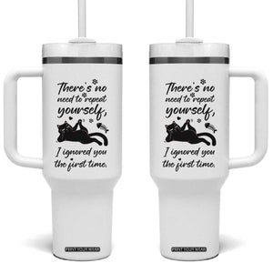 Sarcasm Humor Cat Attitude Tumbler With Handle Ignored You The First Time TS12 One Size: 40 oz White Print Your Wear