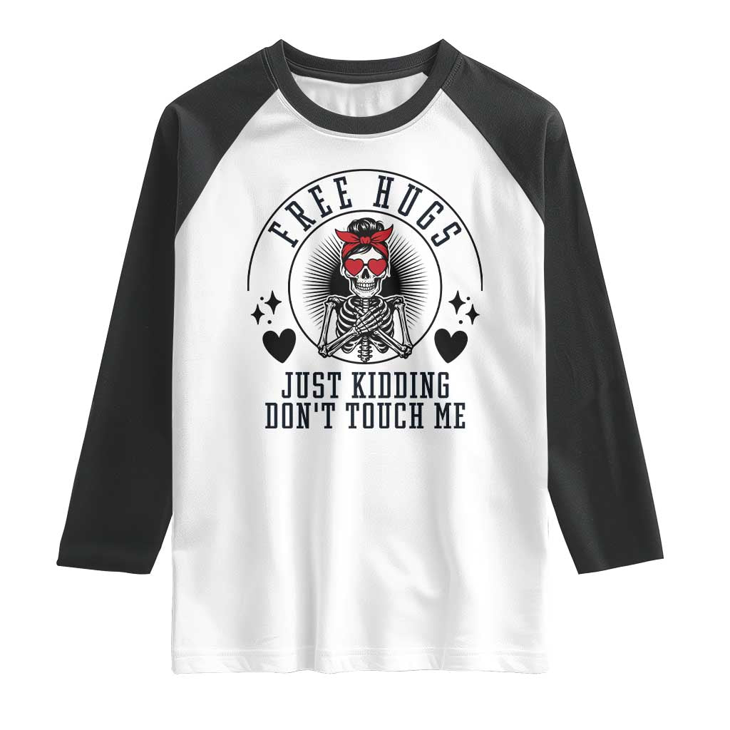 Funny Skeleton Sarcastic Gift Raglan Shirt Free Hugs Do Not Touch Me TS12 White Black Print Your Wear