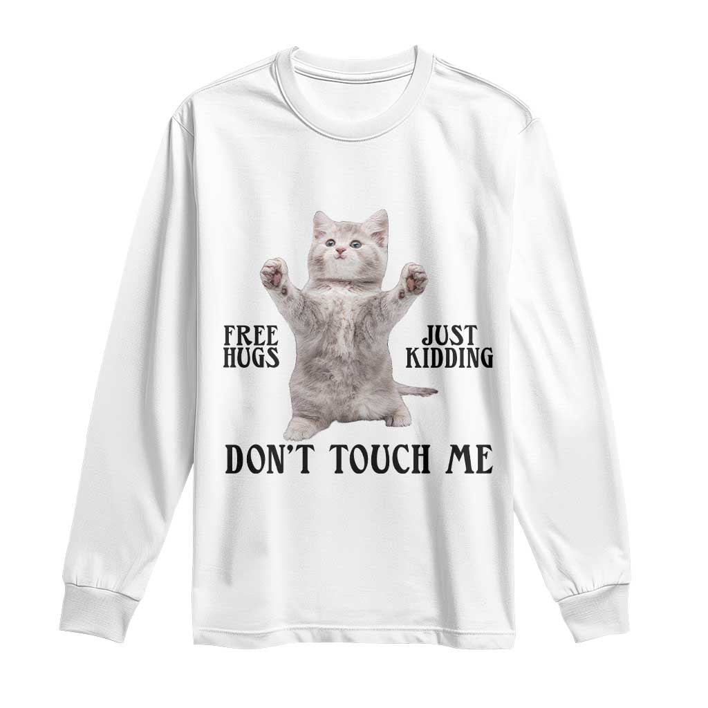 Free Hugs Do Not Touch Me Long Sleeve Shirt Funny Cat Meme TS12 White Print Your Wear