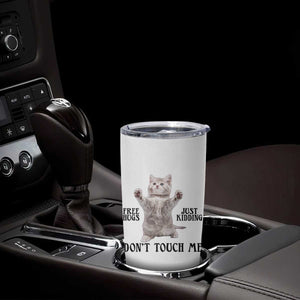 Free Hugs Do Not Touch Me Tumbler Cup Funny Cat Meme TS12 Print Your Wear