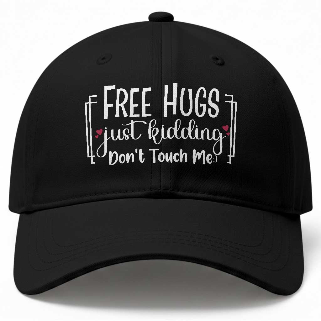 Funny Sarcastic Baseball Cap Free Hugs Just Kidding Do Not Touch Me TS12 Print Your Wear