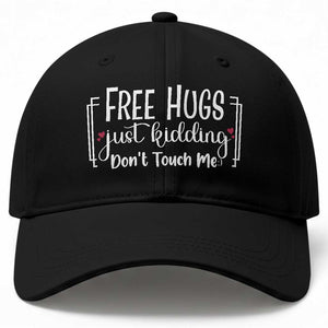 Funny Sarcastic Baseball Cap Free Hugs Just Kidding Do Not Touch Me TS12 Print Your Wear