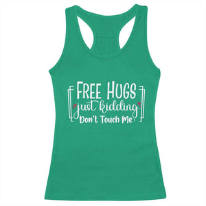 Funny Sarcastic Racerback Tank Top Free Hugs Just Kidding Do Not Touch Me TS12 Irish Green Print Your Wear