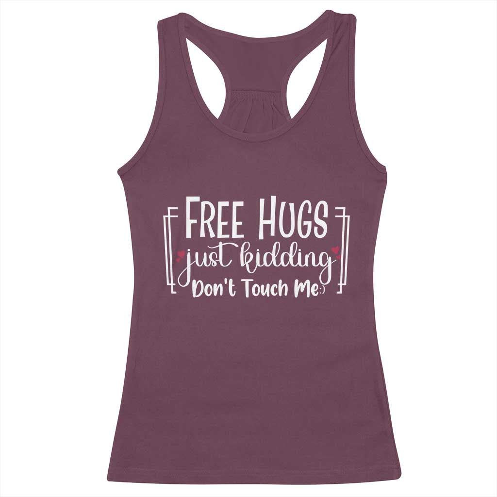 Funny Sarcastic Racerback Tank Top Free Hugs Just Kidding Do Not Touch Me TS12 Maroon Print Your Wear
