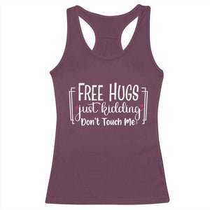 Funny Sarcastic Racerback Tank Top Free Hugs Just Kidding Do Not Touch Me TS12 Maroon Print Your Wear