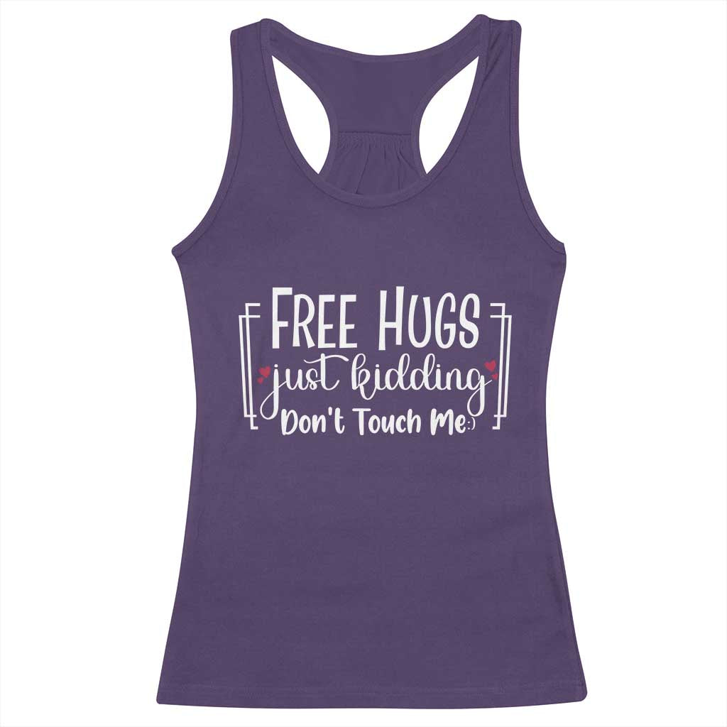 Funny Sarcastic Racerback Tank Top Free Hugs Just Kidding Do Not Touch Me TS12 Purple Print Your Wear
