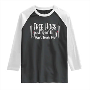 Funny Sarcastic Raglan Shirt Free Hugs Just Kidding Do Not Touch Me TS12 Black White Print Your Wear