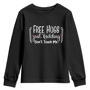 Funny Sarcastic Youth Sweatshirt Free Hugs Just Kidding Do Not Touch Me TS12 Black Print Your Wear