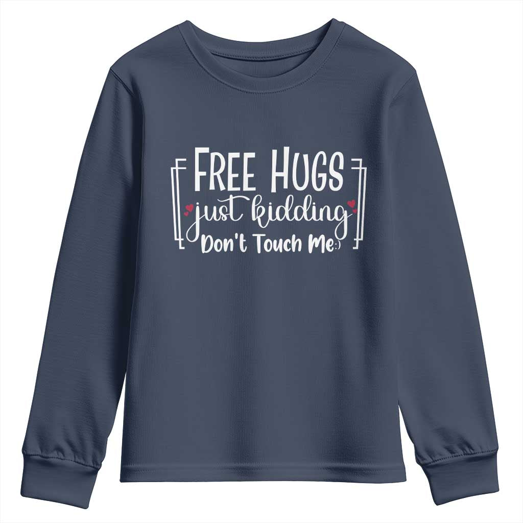 Funny Sarcastic Youth Sweatshirt Free Hugs Just Kidding Do Not Touch Me TS12 Navy Print Your Wear