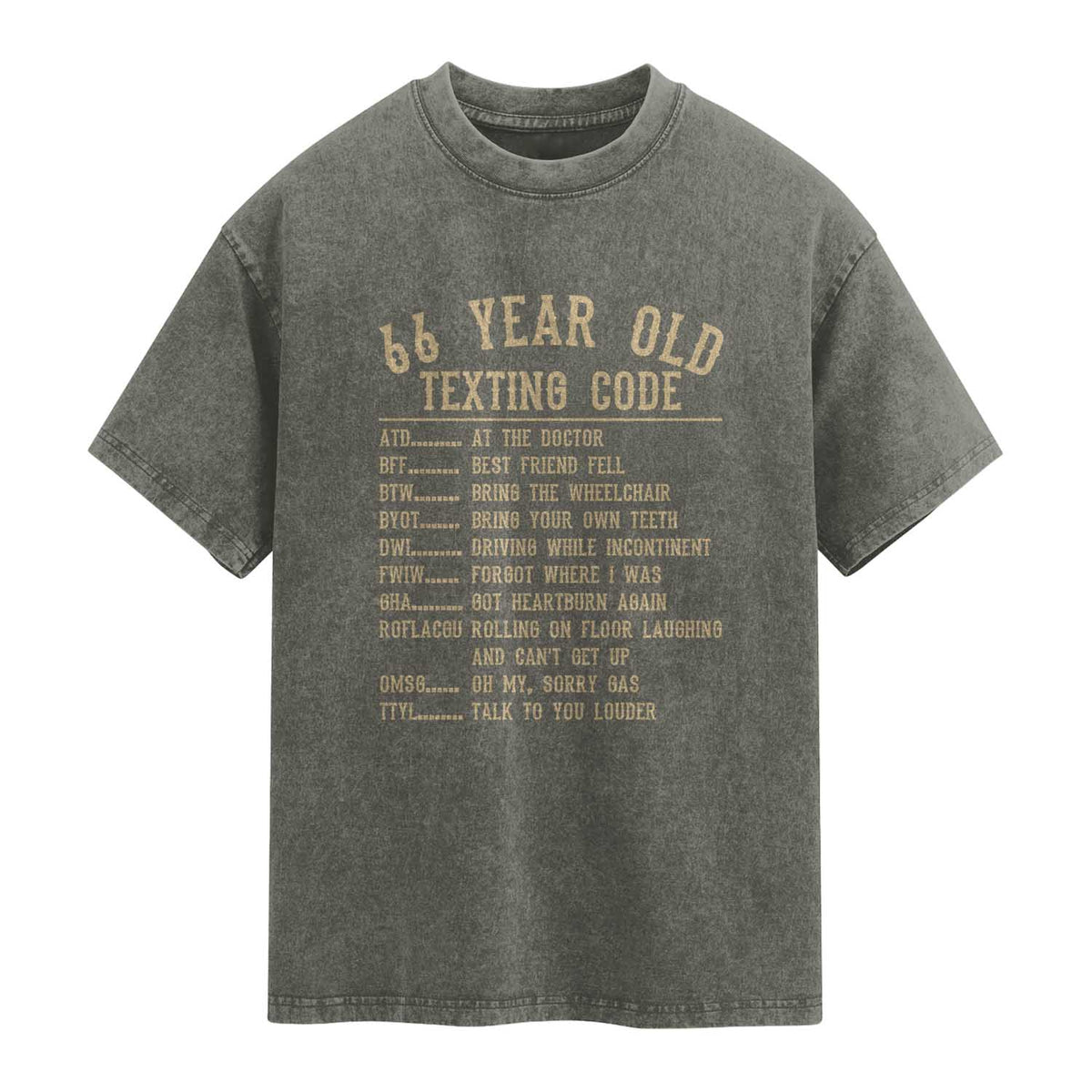 Funny 66 Year Old Texting Code Washed Cotton T-Shirt Senior Citizen 66th Birthday Gift