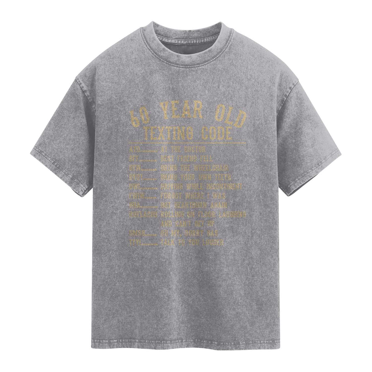 Funny 60 Year Old Texting Code Washed Cotton T-Shirt Senior Citizen 60th Birthday Gift
