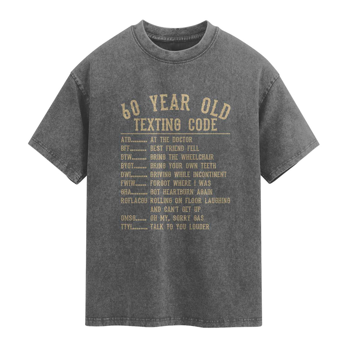 Funny 60 Year Old Texting Code Washed Cotton T-Shirt Senior Citizen 60th Birthday Gift