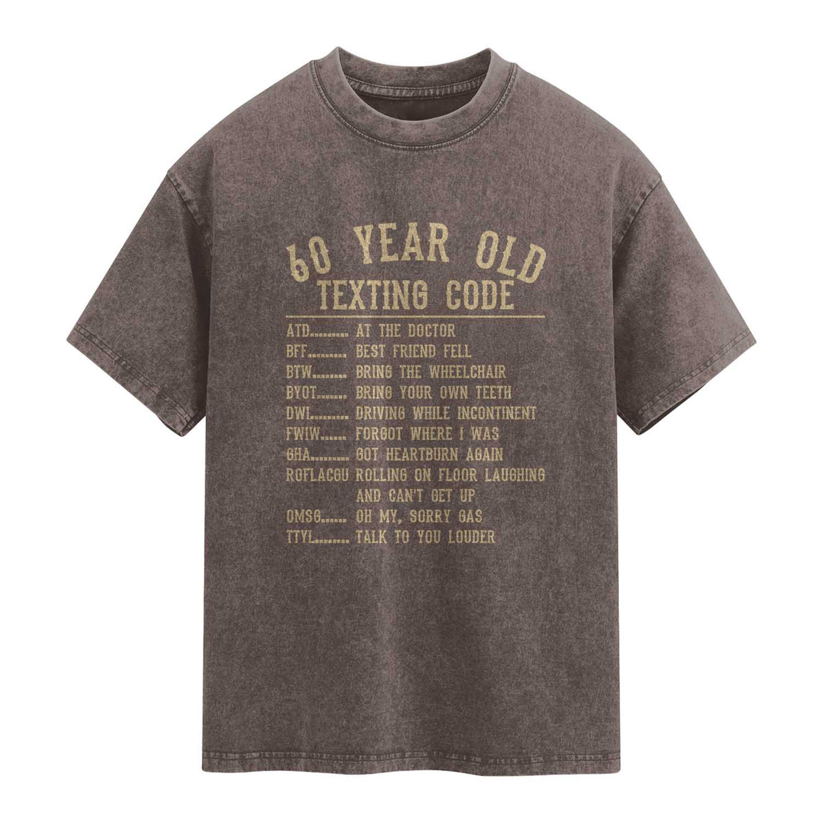 Funny 60 Year Old Texting Code Washed Cotton T-Shirt Senior Citizen 60th Birthday Gift
