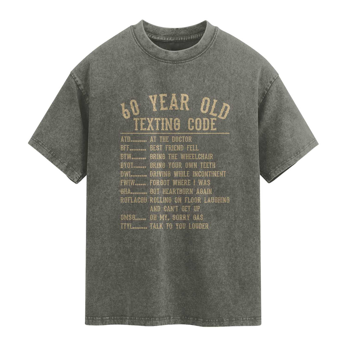 Funny 60 Year Old Texting Code Washed Cotton T-Shirt Senior Citizen 60th Birthday Gift