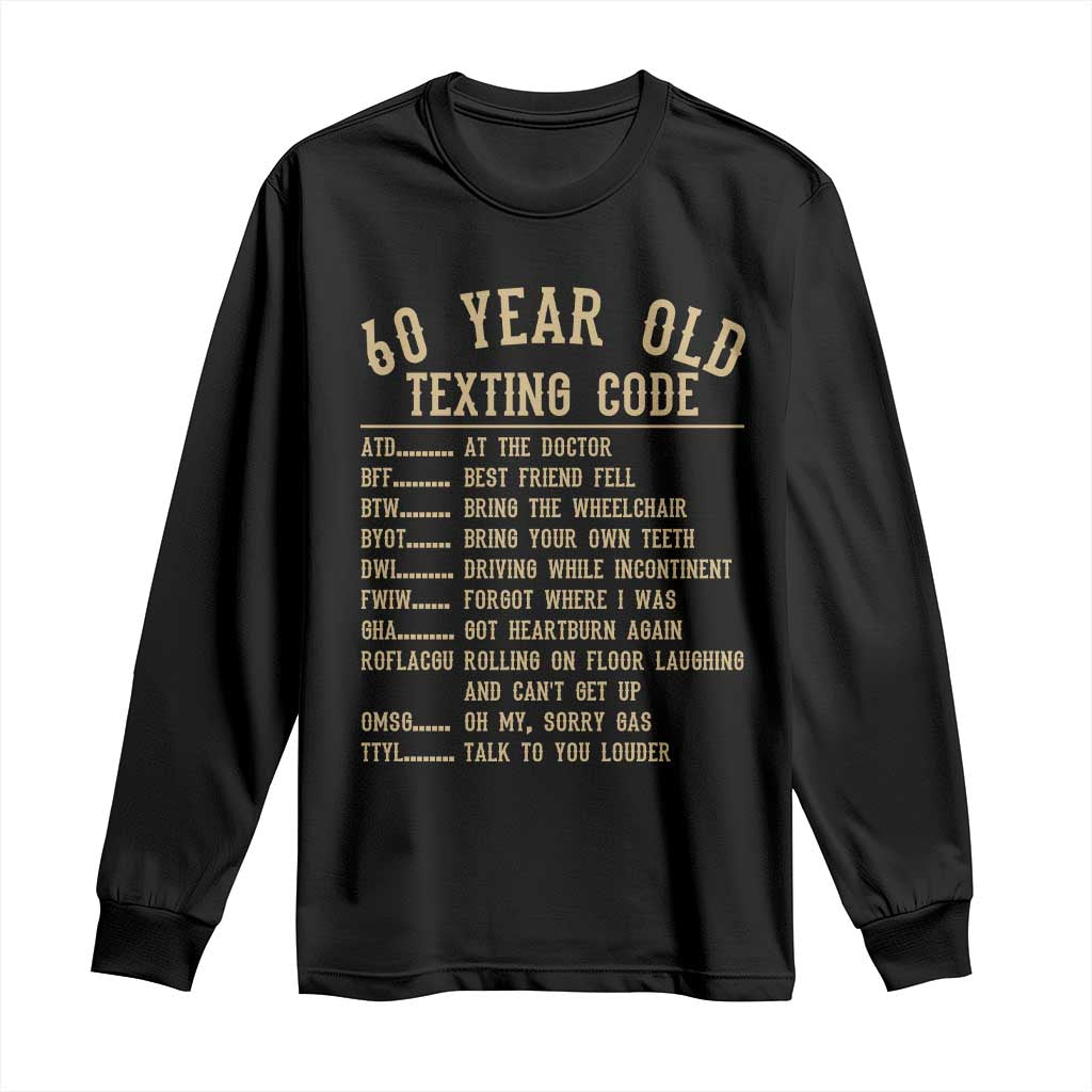 Funny 60 Year Old Texting Code Long Sleeve Shirt Senior Citizen 60th Birthday Gift