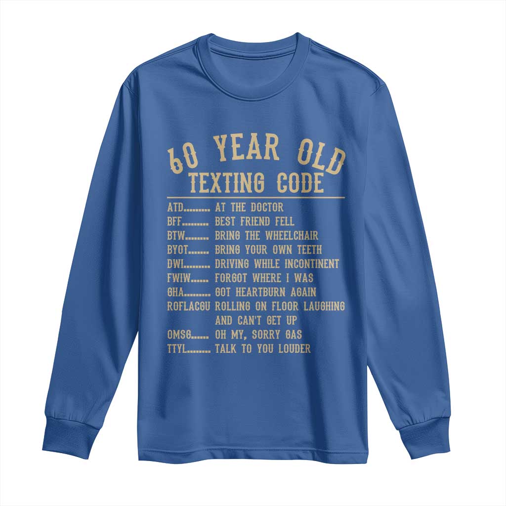 Funny 60 Year Old Texting Code Long Sleeve Shirt Senior Citizen 60th Birthday Gift