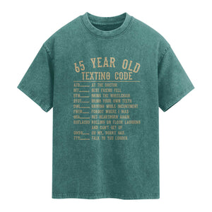 Funny 65 Year Old Texting Code Washed Cotton T-Shirt Senior Citizen 65th Birthday Gift