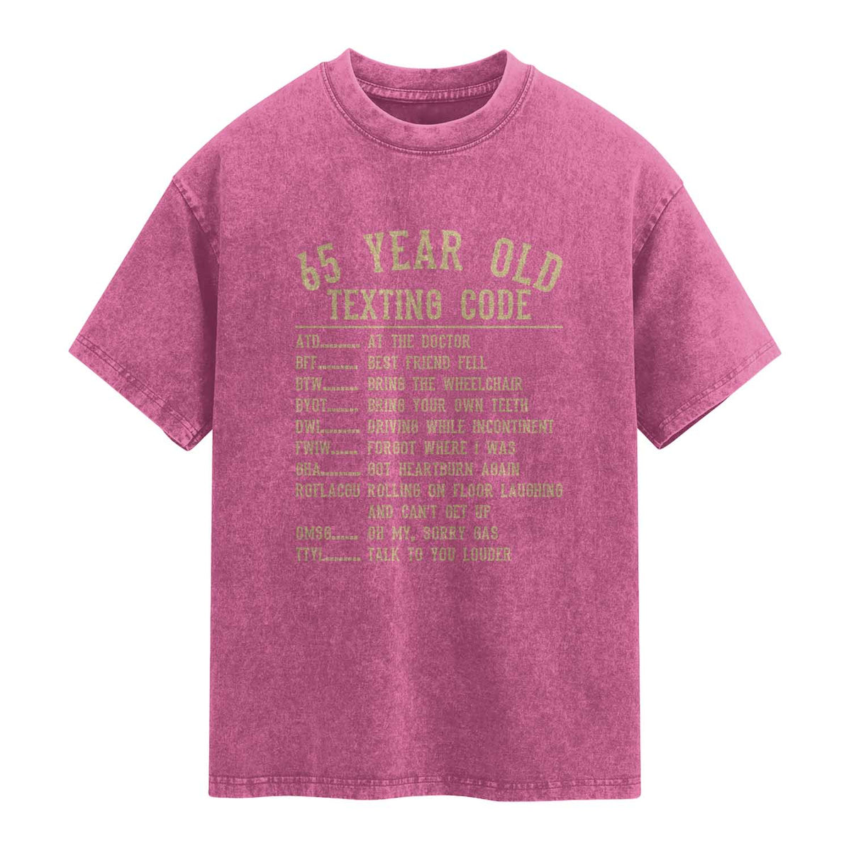 Funny 65 Year Old Texting Code Washed Cotton T-Shirt Senior Citizen 65th Birthday Gift