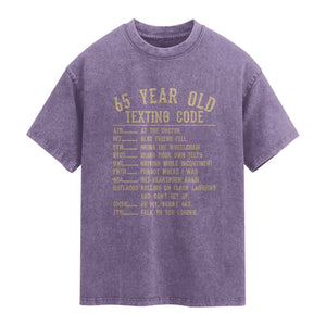 Funny 65 Year Old Texting Code Washed Cotton T-Shirt Senior Citizen 65th Birthday Gift