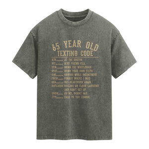 Funny 65 Year Old Texting Code Washed Cotton T-Shirt Senior Citizen 65th Birthday Gift