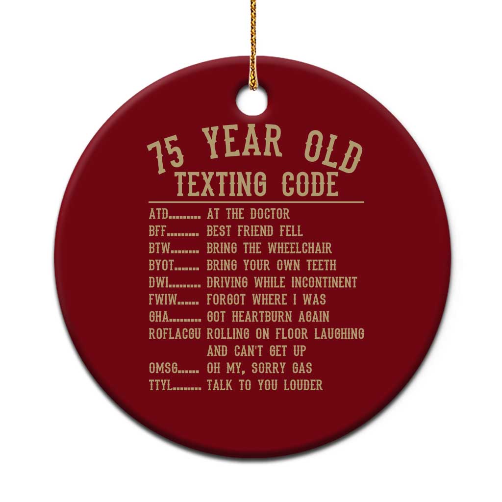 Funny 75 Year Old Texting Code Ceramic Ornament Senior Citizen 75th Birthday Gift