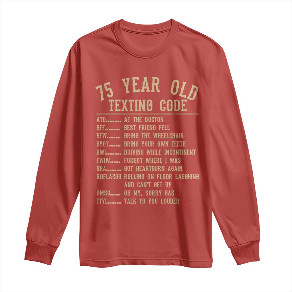 Funny 75 Year Old Texting Code Long Sleeve Shirt Senior Citizen 75th Birthday Gift