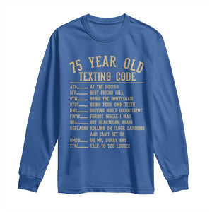 Funny 75 Year Old Texting Code Long Sleeve Shirt Senior Citizen 75th Birthday Gift