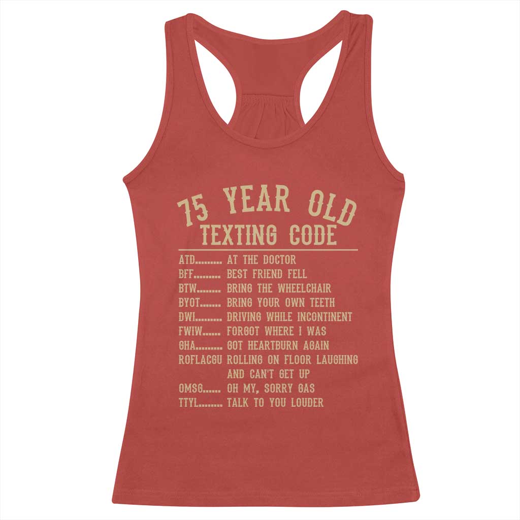 Funny 75 Year Old Texting Code Racerback Tank Top Senior Citizen 75th Birthday Gift