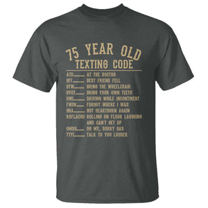 Funny 75 Year Old Texting Code T Shirt Senior Citizen 75th Birthday Gift