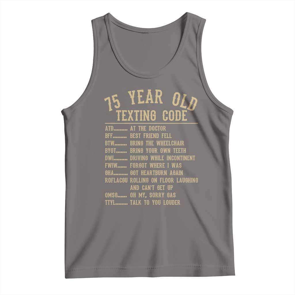 Funny 75 Year Old Texting Code Tank Top Senior Citizen 75th Birthday Gift