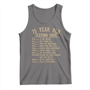 Funny 75 Year Old Texting Code Tank Top Senior Citizen 75th Birthday Gift