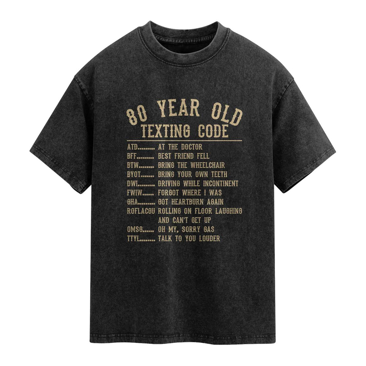 Funny 80 Year Old Texting Code Washed Cotton T-Shirt Senior Citizen 80th Birthday Gift