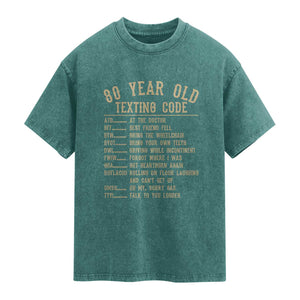 Funny 80 Year Old Texting Code Washed Cotton T-Shirt Senior Citizen 80th Birthday Gift