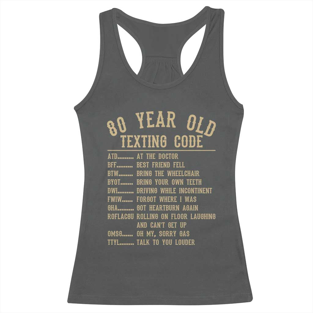 Funny 80 Year Old Texting Code Racerback Tank Top Senior Citizen 80th Birthday Gift