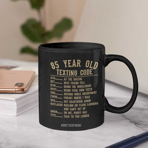 Funny 85 Year Old Texting Code Coffee Mug Senior Citizen 85th Birthday Gift