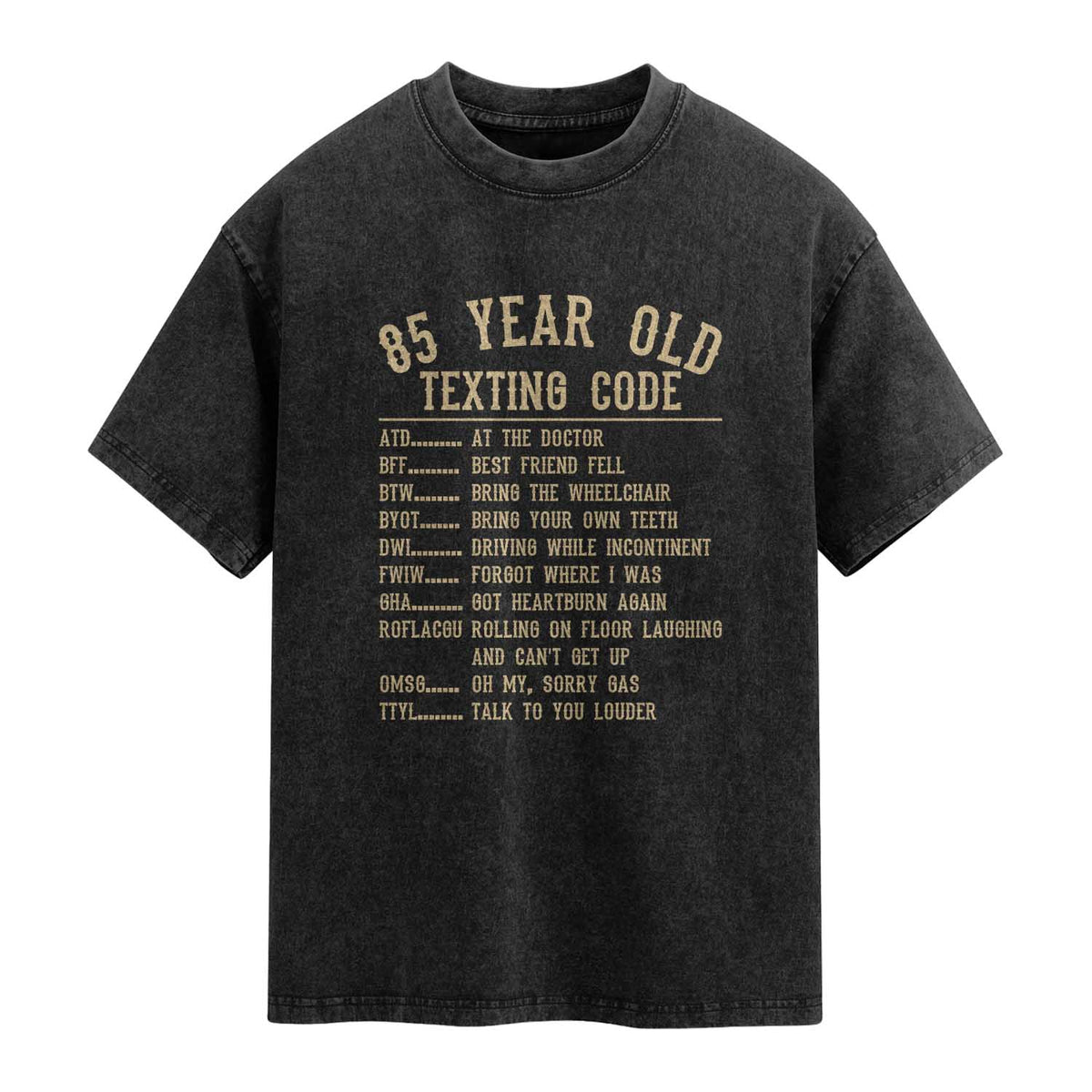 Funny 85 Year Old Texting Code Washed Cotton T-Shirt Senior Citizen 85th Birthday Gift