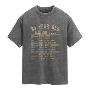 Funny 85 Year Old Texting Code Washed Cotton T-Shirt Senior Citizen 85th Birthday Gift